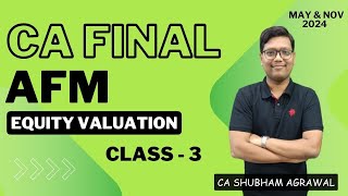 CA Final  AFM  May 24 Exams  Equity Valuation  Class 3  ICAI [upl. by Cybill]