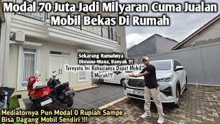 MODAL 70 JUTA JADI MILYARAN HANYA JUALAN MOBIL BEKAS DI RUMAH  ADA YANG TERTARIK [upl. by Cobb]