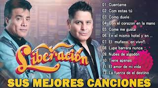 Grupo Liberación Éxitos Sus Mejores Canciones ❤️ Grupo Liberación Mix Románticas ❤️ 30 Super Éxitos [upl. by Adeys]