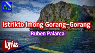 ISTRIKTO IMONG GORANGGORANG  Ruben Palarca  LYRICS CUYONON SONG [upl. by Anait]