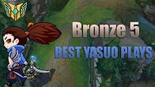 Yasuo Montage  Bronze 5 Best Yasuo Plays [upl. by Neleb]