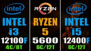 INTEL i3 12100F vs RYZEN 5 5600 vs INTEL i5 12400F  PC GAMES TEST [upl. by Nahtnahoj949]