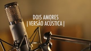 Dois Amores  Versão Acústica  EP Vitor Kley [upl. by Buke745]