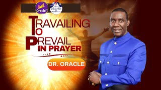 TRAVAILING TO PREVAIL IN PRAYER  SUNDAY CELEBRATION SERVICE  DR ORACLE [upl. by Jollanta]