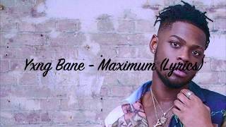 Yxng Bane  Maximum Lyrics [upl. by Katrine]