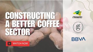 Constructing a Better Coffee Sector with BBVA and Finagro I GREEN COFFEE COMPANY [upl. by Cathe]