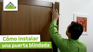 Cómo instalar una puerta blindada  LEROY MERLIN [upl. by Selig]