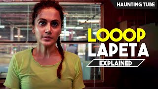 Looop Lapeta 2022 Explained in Hindi  Haunting Tube [upl. by Nehgaem]