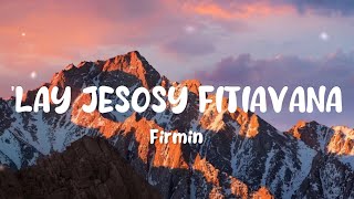 Firmin  Lay Jesosy Fitiavana Tononkira [upl. by Drofxer704]