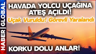 Havada Korku Dolu Anlar Yolcu Uçağına Ateş Açıldı Uçak Mermilerin Hedefi Oldu Görevli Vuruldu [upl. by Rigdon864]