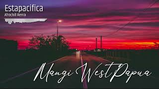 Mangi West Papua By Estapacifica  BiiKay Afrochill Remix 2024 [upl. by Labors]