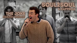 quotThe Jokequot  Soul2Soul A Cappella Brandi Carlile cover [upl. by Pedro]