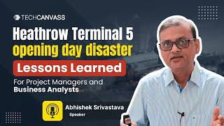 Heathrow Terminal 5 Opening Day Disaster  Lessons Learned  Techcanvass [upl. by Dosh]