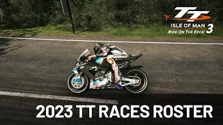 TT Isle of Man Ride on the Edge 3  2023 Races Roster [upl. by Nyroc]