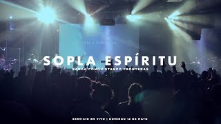 Sopla Espíritu  Banda Conquistando Fronteras  Servicio En Vivo [upl. by Filler]