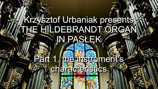 Krzysztof Urbaniak presents the Hildebrandt Organ in Pasłęk  1 the instruments characteristics [upl. by Faubert]