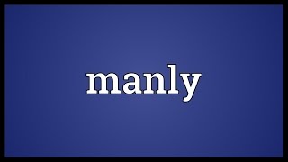 Manly Meaning [upl. by Erminie]