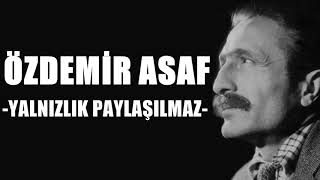 Yalnızlık Paylaşılmaz Şiiri  Özdemir Asaf [upl. by Amalberga621]