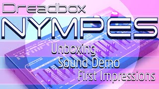 Dreadbox Nymphes  6Voice Polyphonic Synth  Sound Demo  First Impressions  Unboxing [upl. by Assillim]