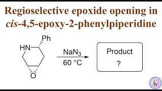 Regioselective epoxide opening of cis45epoxy2phenylpiperidine by azide [upl. by Nevram]