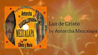 Luz de Cristo  Antorcha Mezcalapa [upl. by Appel309]