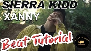 SIERRA KIDD  XANNY HipHop Beat Tutorial Deutsch [upl. by O'Conner]