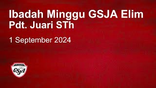 Ibadah Minggu GSJA Elim 1 September 2024 [upl. by Dorolisa]