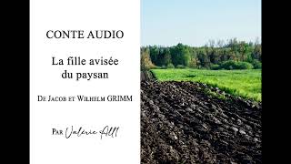 🔸094 La fille avisée du paysan de Jacob et Wilhelm GRIMM🔸CONTE AUDIO par Valérie All1 [upl. by Roydd]