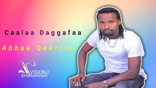 Caalaa Daggafaa ABBAA QEERROO New Oromo Music 2022 [upl. by Notelrahc191]