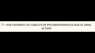 STAHLS  Ch 3  ION CHANNELS AS TARGETS OF DRUG ACTION  COMPLETE psychiatrypharmacology [upl. by Ardnayek]