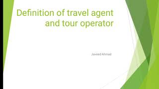 BTTM3rd SemTravel Agencies and Tour operationsDefinition of Travel Agent and Tour operator [upl. by Airotnes]