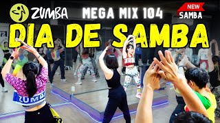 zumba DIA DE SAMBA  MEGA MIX 104 Zumba Samba  ZIN Kimi [upl. by Nirat631]