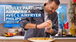 Cyril Lignac teste l’Airfryer DualBasket pour cuisiner un poulet paprika et des frites au parmesan [upl. by Lancelle]