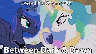 Everything Wrong With My Little Pony Season 9 quotBetween Dark And Dawnquot [upl. by Lyrem210]