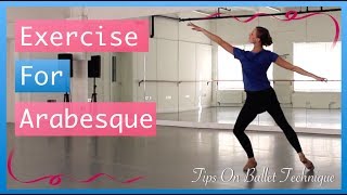 Exercise For Arabesque Improve Your Arabesque  Tips On Ballet Technique [upl. by Atalayah]