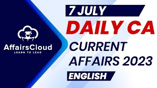 Current Affairs 7 July 2023  English  By Vikas  Affairscloud For All Exams [upl. by Tay596]