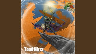 Toad Hirer [upl. by Ennailuj863]