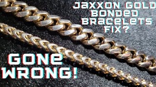 Dont Do What I Did Again Jaxxon Gold Bonded Faded Bracelets Fix Update [upl. by Eema]