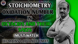 Stoichiometry lecture7  Oxidation Number in Oxyacids and their salts  Jee Mains advanceNeet [upl. by Orland]