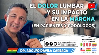 EL DOLOR LUMBAR Y SU IMPACTO EN LA MARCHA  Dr Adolfo Dávila Careaga  Podología Casos y Cosas [upl. by Hgielsel]