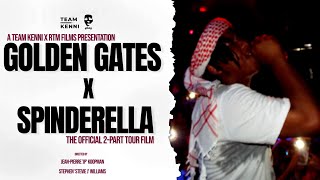 TEAM KENNI 021  GOLDEN GATES x SPINDERELLA Official 2Part Tour Film [upl. by Eb]