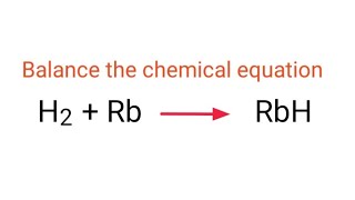 H2RbRbH balance the chemical equation mydocumentary838 h2rbrbh balance the chemical equation [upl. by Lletram187]