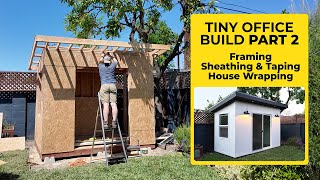 Part 2  Framing Sheathing House Wrap  Building a Tiny Office [upl. by Starling]