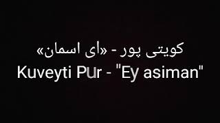 Kuveyti Pur  quotEy asimanquot [upl. by Thalassa810]