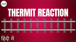 Metals and Nonmetals  Lesson 13  Extraction of Metals – Thermit Reaction  in Hindi हिंदी में [upl. by Pacian998]