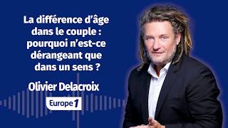 Olivier Delacroix  La différence d’âge dans le couple Lintégrale [upl. by Lirva]