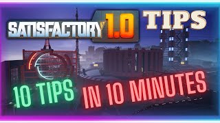 10 MUST HAVE Tips 10 Minutes in Satisfactory 10  Tips and Tricks [upl. by Ynabe]