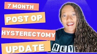 7 Month Update Post Abdominal Hysterectomy [upl. by Innig]