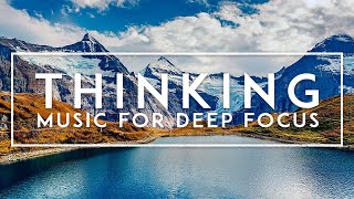 Ambient Music For Thinking  Deep Focus Music For Work amp Studying Concentration Music Study Music [upl. by Eneleh]