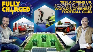 TESLA Opens Up SCOOTER Dilemma amp Worlds Greenest FOOTBALL Club  Subscribe to FULLY CHARGED [upl. by Aicillyhp]